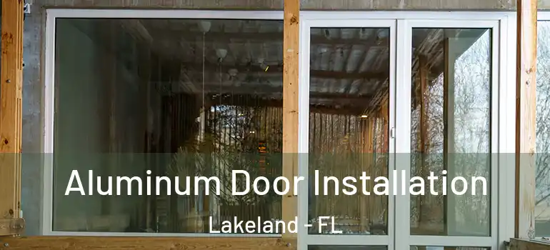  Aluminum Door Installation Lakeland - FL