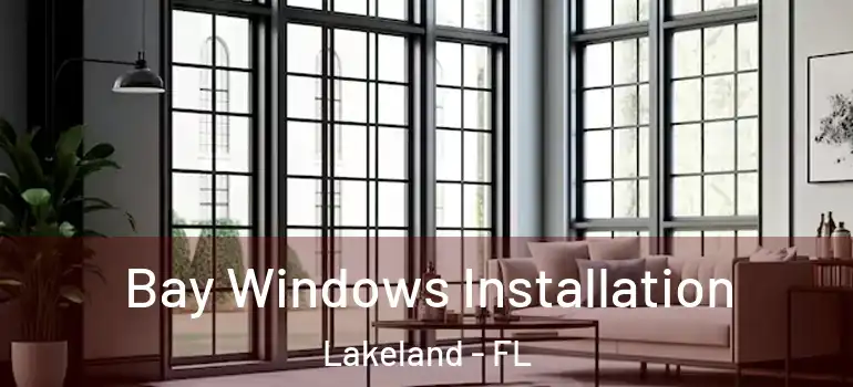  Bay Windows Installation Lakeland - FL