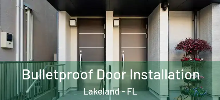  Bulletproof Door Installation Lakeland - FL