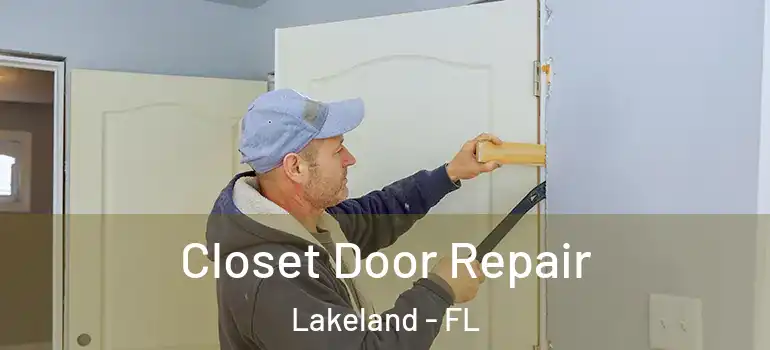  Closet Door Repair Lakeland - FL