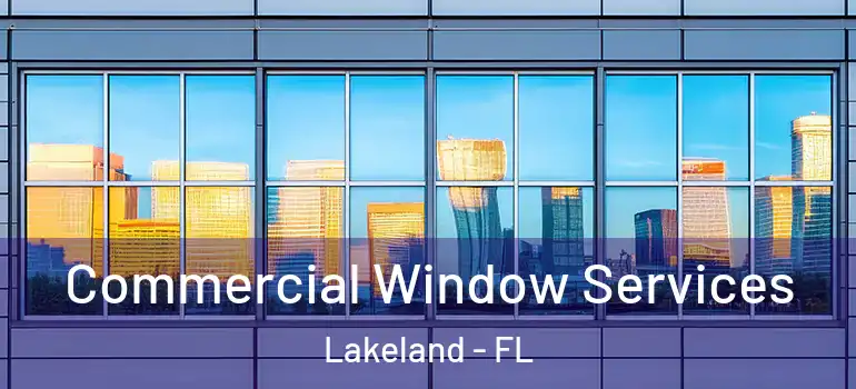  Commercial Window Services Lakeland - FL