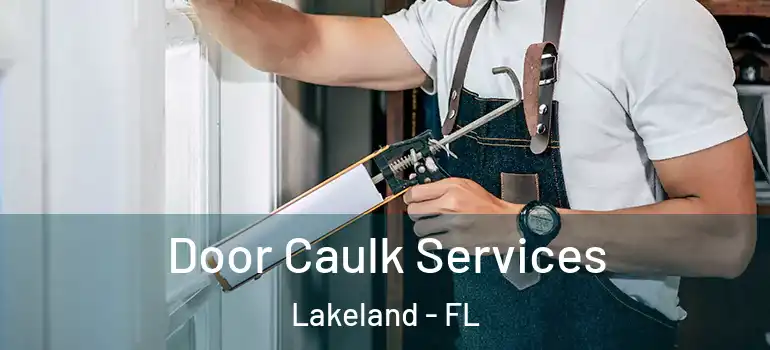  Door Caulk Services Lakeland - FL