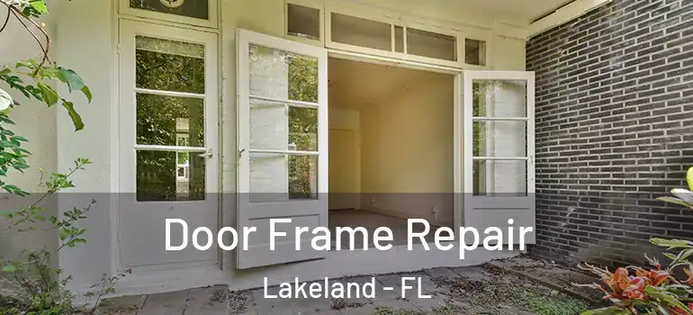  Door Frame Repair Lakeland - FL