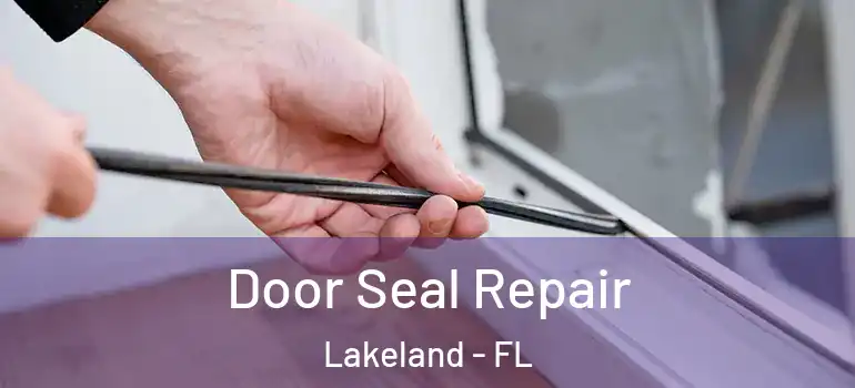  Door Seal Repair Lakeland - FL