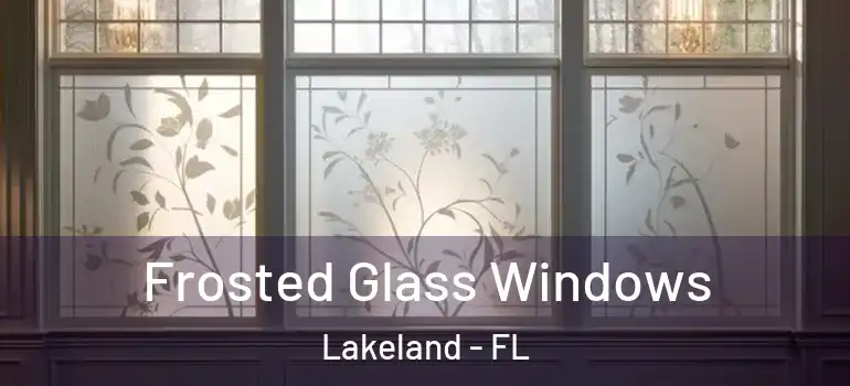  Frosted Glass Windows Lakeland - FL