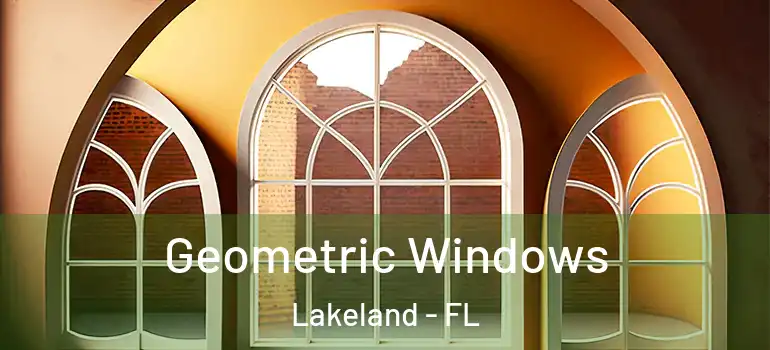  Geometric Windows Lakeland - FL