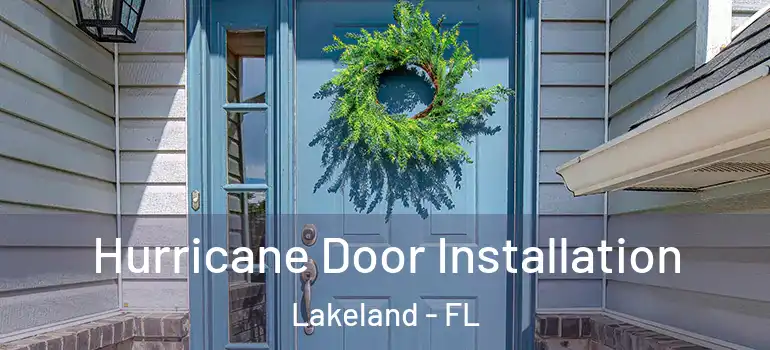  Hurricane Door Installation Lakeland - FL
