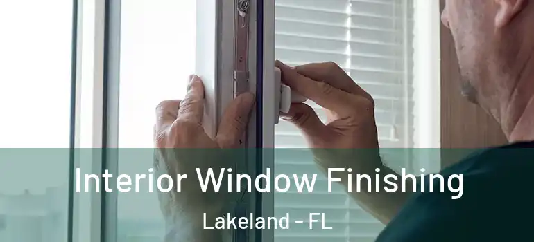  Interior Window Finishing Lakeland - FL