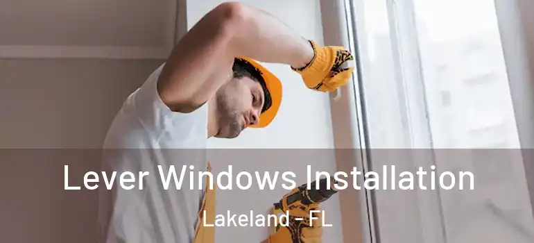 Lever Windows Installation Lakeland - FL