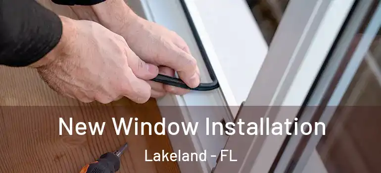  New Window Installation Lakeland - FL