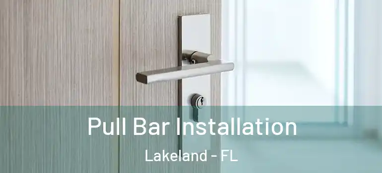  Pull Bar Installation Lakeland - FL