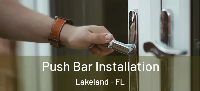  Push Bar Installation Lakeland - FL