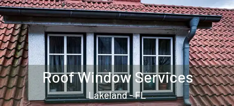  Roof Window Services Lakeland - FL