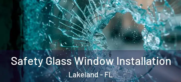  Safety Glass Window Installation Lakeland - FL