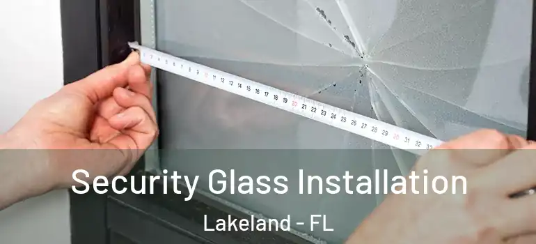 Security Glass Installation Lakeland - FL