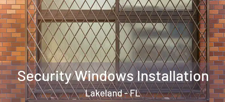  Security Windows Installation Lakeland - FL