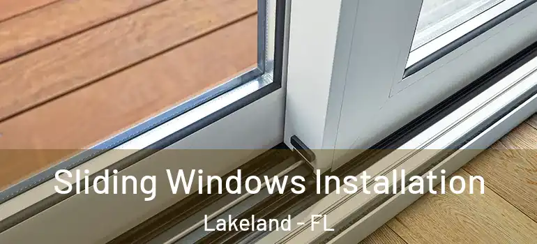  Sliding Windows Installation Lakeland - FL