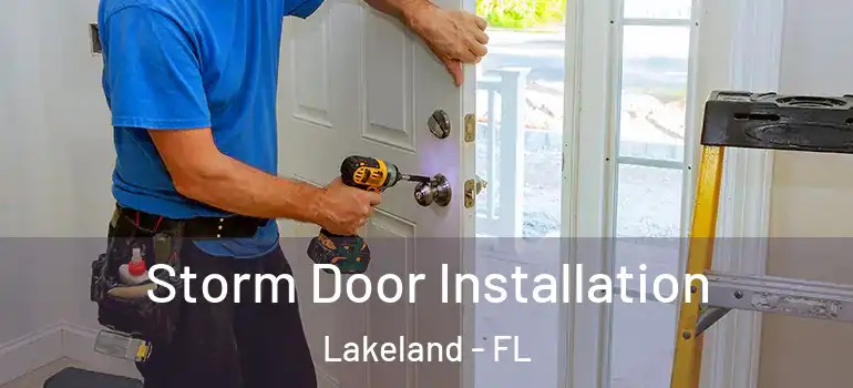  Storm Door Installation Lakeland - FL