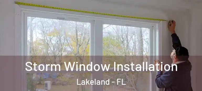  Storm Window Installation Lakeland - FL