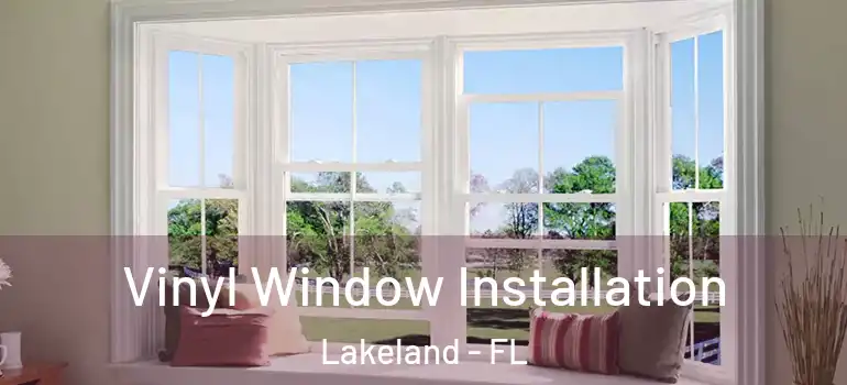  Vinyl Window Installation Lakeland - FL