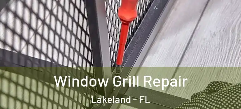  Window Grill Repair Lakeland - FL