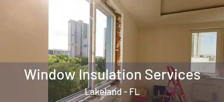  Window Insulation Services Lakeland - FL