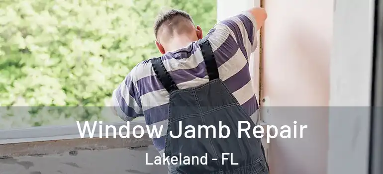  Window Jamb Repair Lakeland - FL