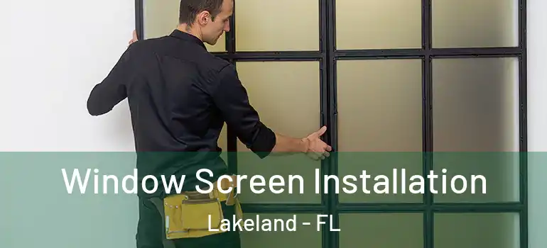 Window Screen Installation Lakeland - FL