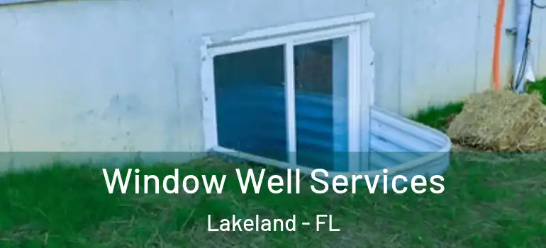  Window Well Services Lakeland - FL